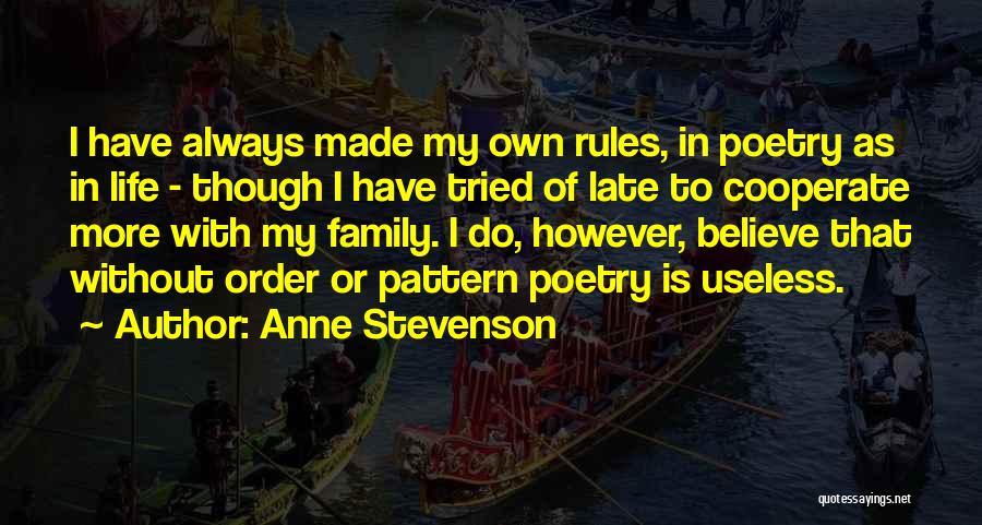 Rules Of Life Quotes By Anne Stevenson