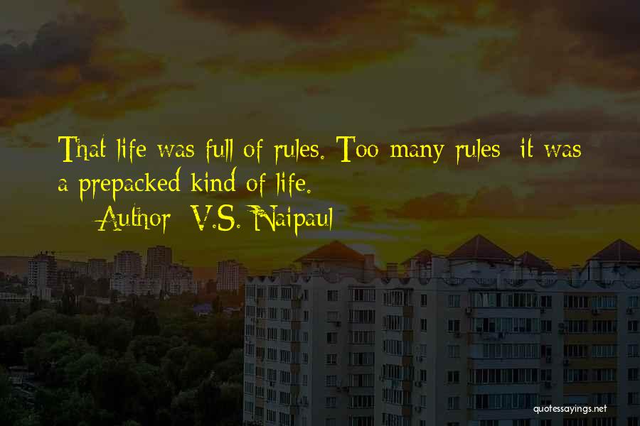Rules Of Life Quotes By V.S. Naipaul