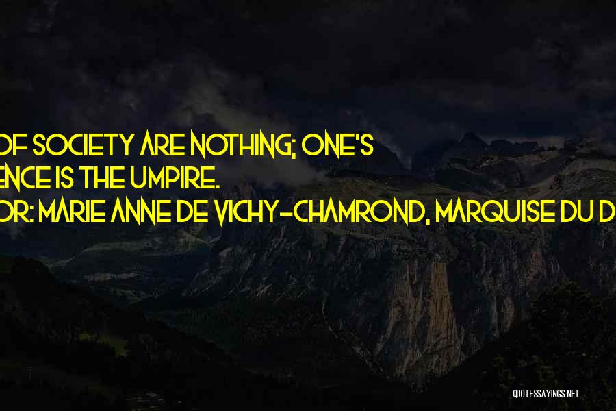 Rules Of Society Quotes By Marie Anne De Vichy-Chamrond, Marquise Du Deffand
