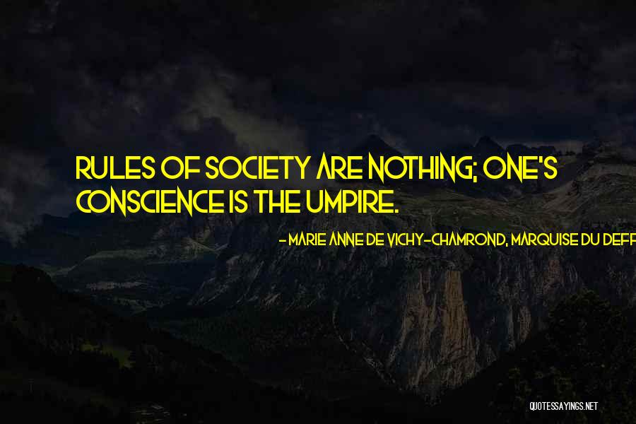 Rules Of Society Quotes By Marie Anne De Vichy-Chamrond, Marquise Du Deffand