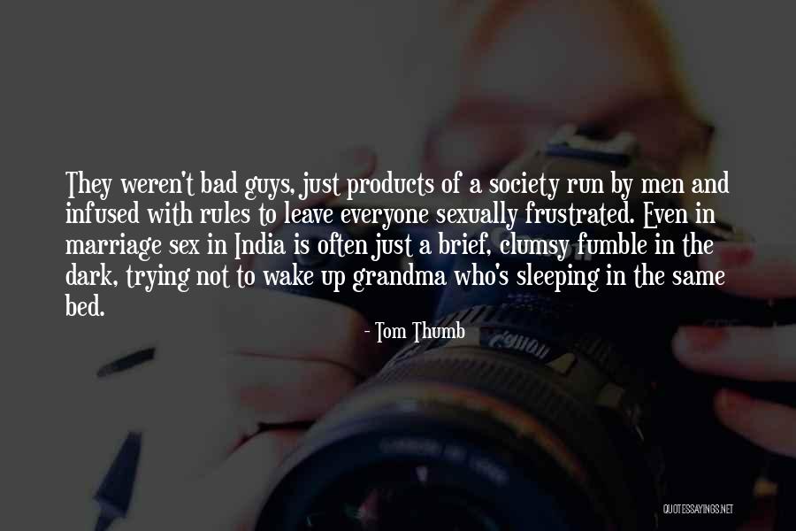 Rules Of Society Quotes By Tom Thumb Rules Of Society Quotes By Tom Thumb