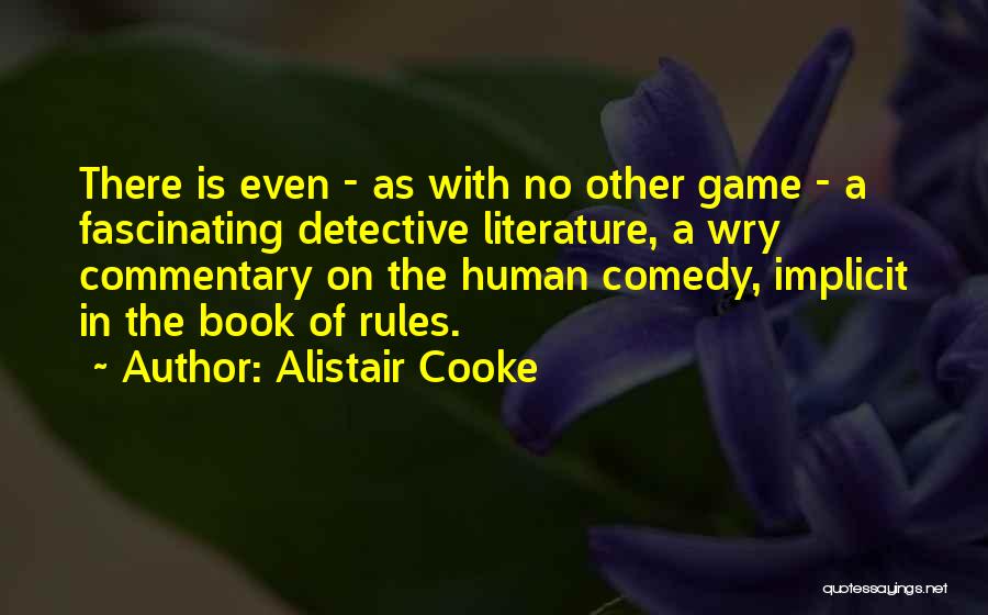 Rules Of The Game Book Quotes By Alistair Cooke