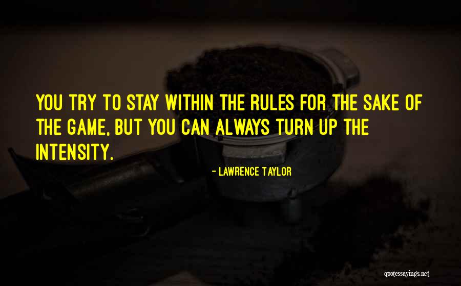 Rules Of The Game Quotes By Lawrence Taylor