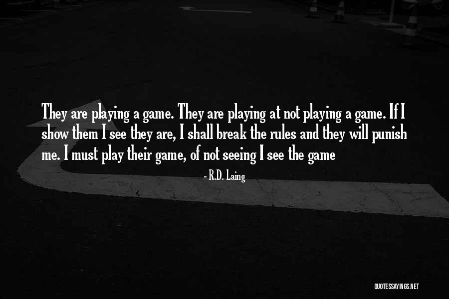 Rules Of The Game Quotes By R.D. Laing