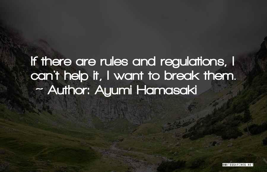 Rules Regulations Quotes By Ayumi Hamasaki