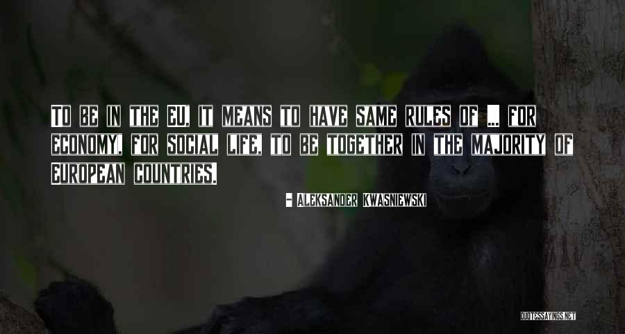 Rules To Life Quotes By Aleksander Kwasniewski Rules To Life Quotes By Aleksander Kwasniewski