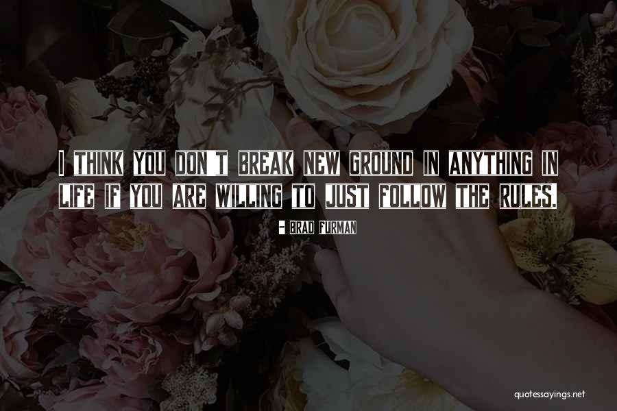 Rules To Life Quotes By Brad Furman Rules To Life Quotes By Brad Furman