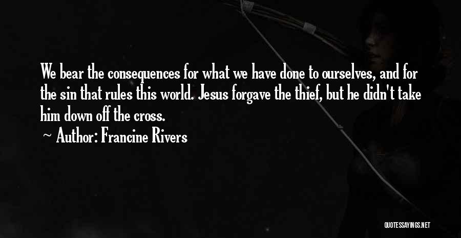 Rules Without Consequences Quotes By Francine Rivers