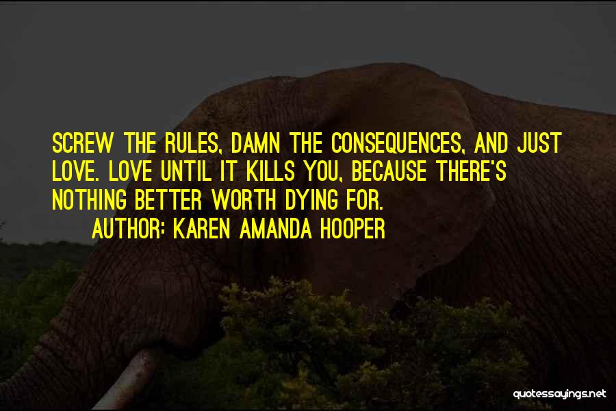 Rules Without Consequences Quotes By Karen Amanda Hooper