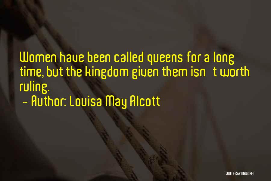 Ruling A Kingdom Quotes By Louisa May Alcott