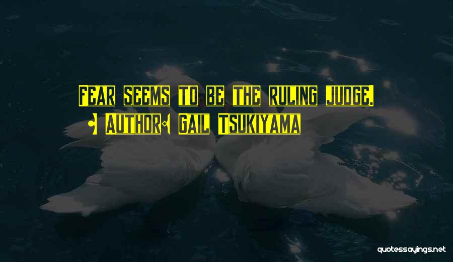 Ruling By Fear Quotes By Gail Tsukiyama