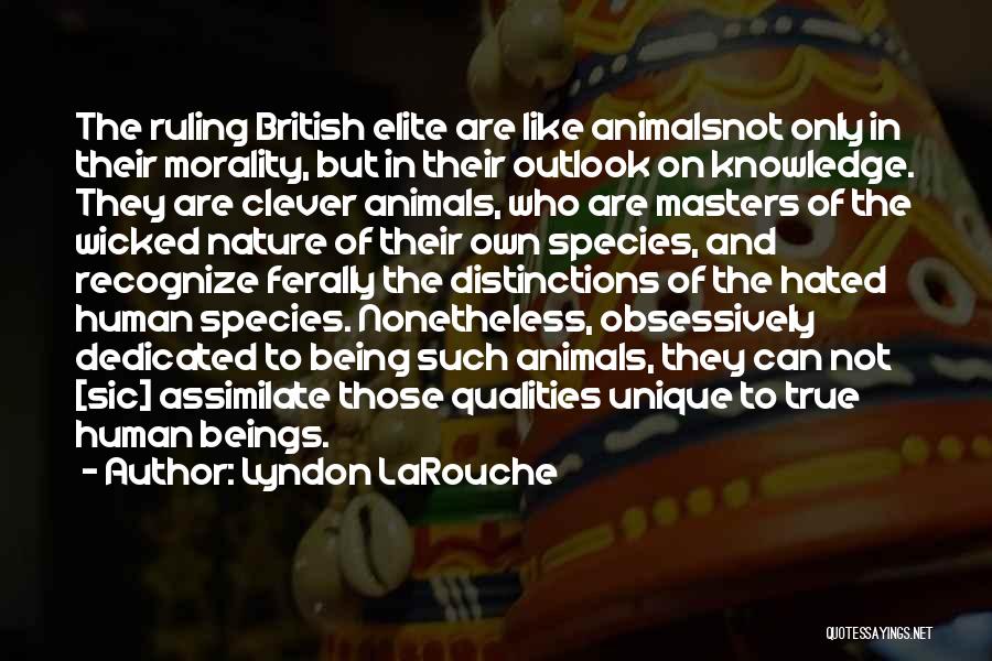 Ruling Elite Quotes By Lyndon LaRouche