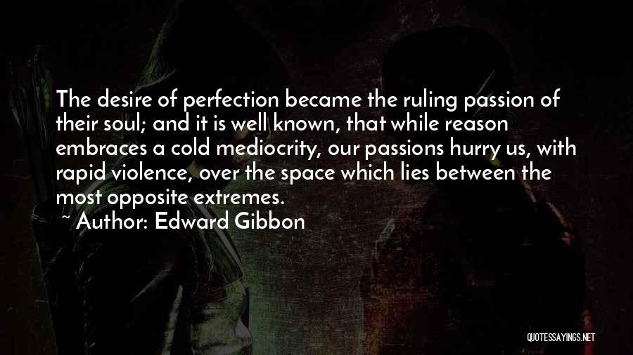 Ruling Passion Quotes By Edward Gibbon