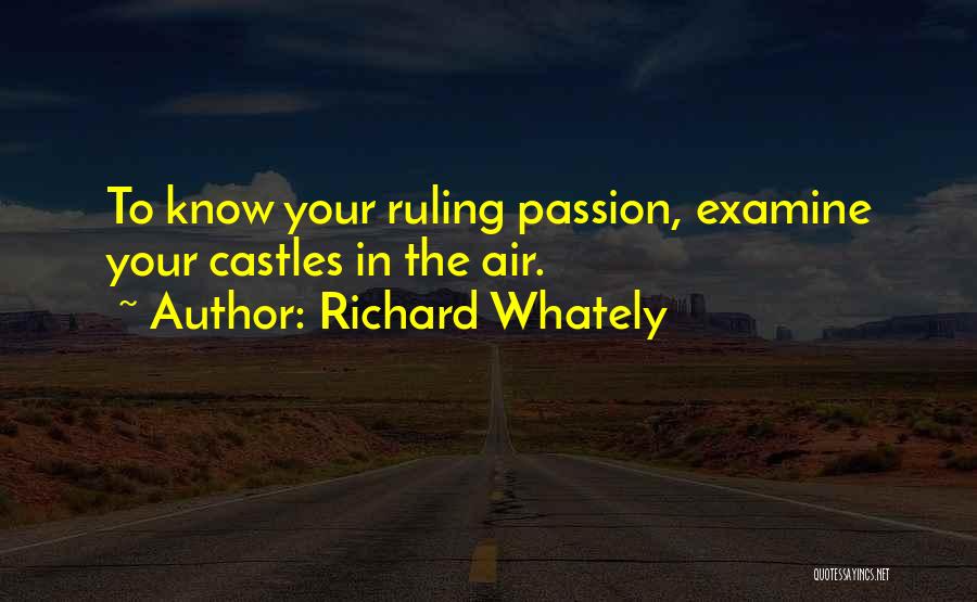 Ruling Passion Quotes By Richard Whately