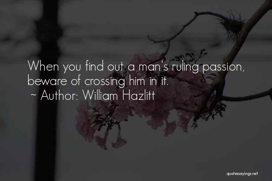 Ruling Passion Quotes By William Hazlitt