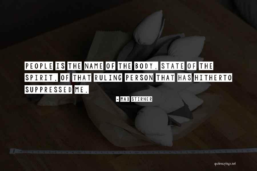 Ruling People Quotes By Max Stirner Ruling People Quotes By Max Stirner