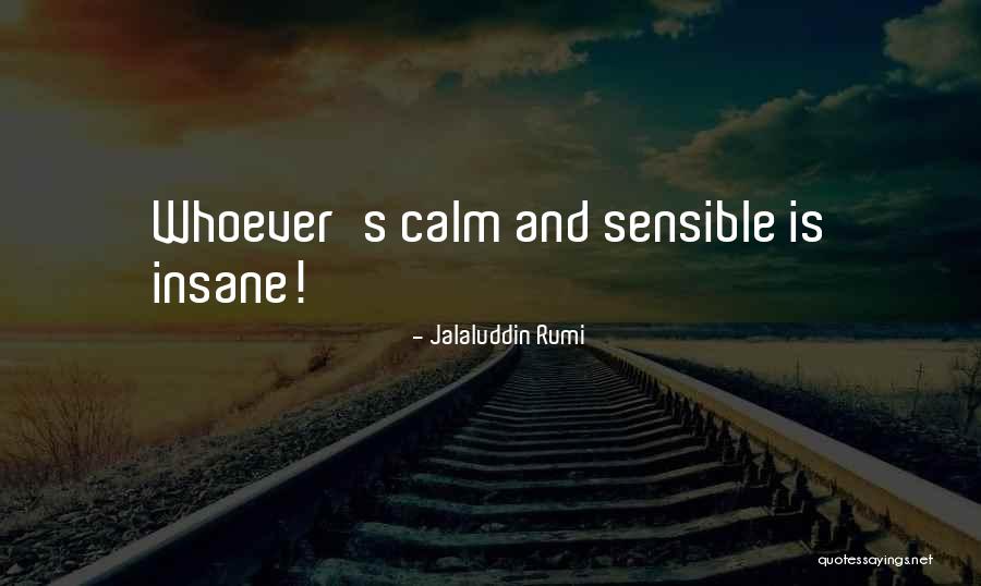 Rumi Jalaluddin Quotes By Jalaluddin Rumi Rumi Jalaluddin Quotes By Jalaluddin Rumi