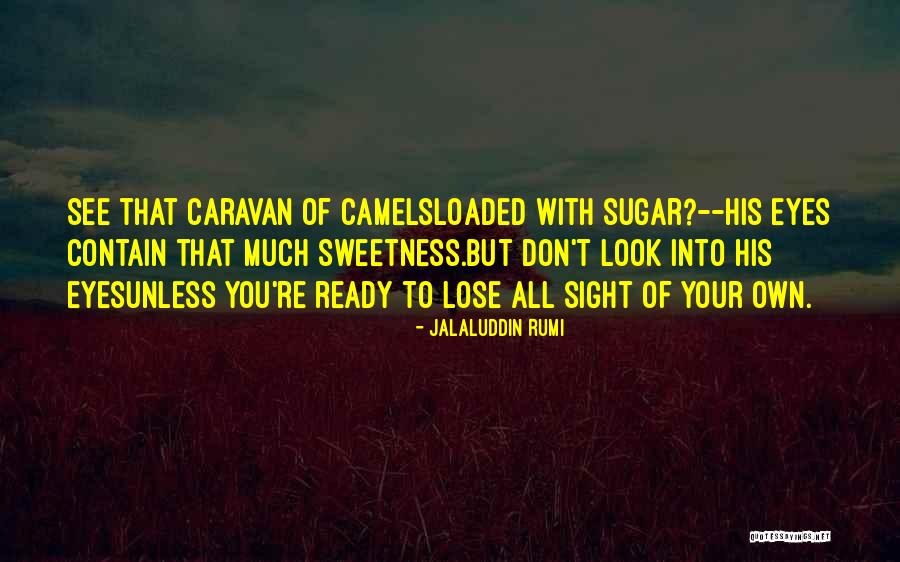 Rumi Jalaluddin Quotes By Jalaluddin Rumi Rumi Jalaluddin Quotes By Jalaluddin Rumi
