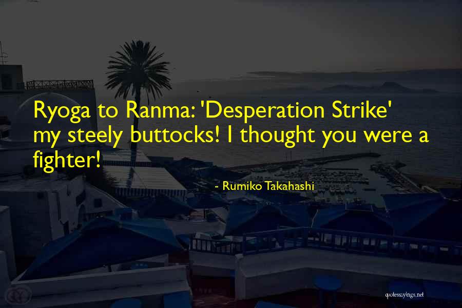 Rumiko Quotes By Rumiko Takahashi Rumiko Quotes By Rumiko Takahashi