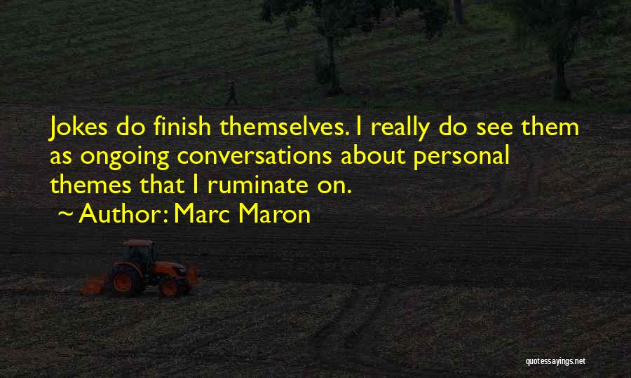 Ruminate Quotes By Marc Maron