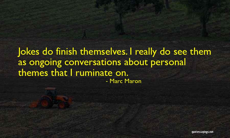 Ruminate Quotes By Marc Maron