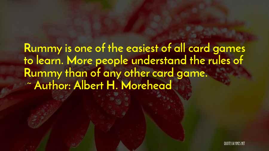 Rummy Quotes By Albert H. Morehead
