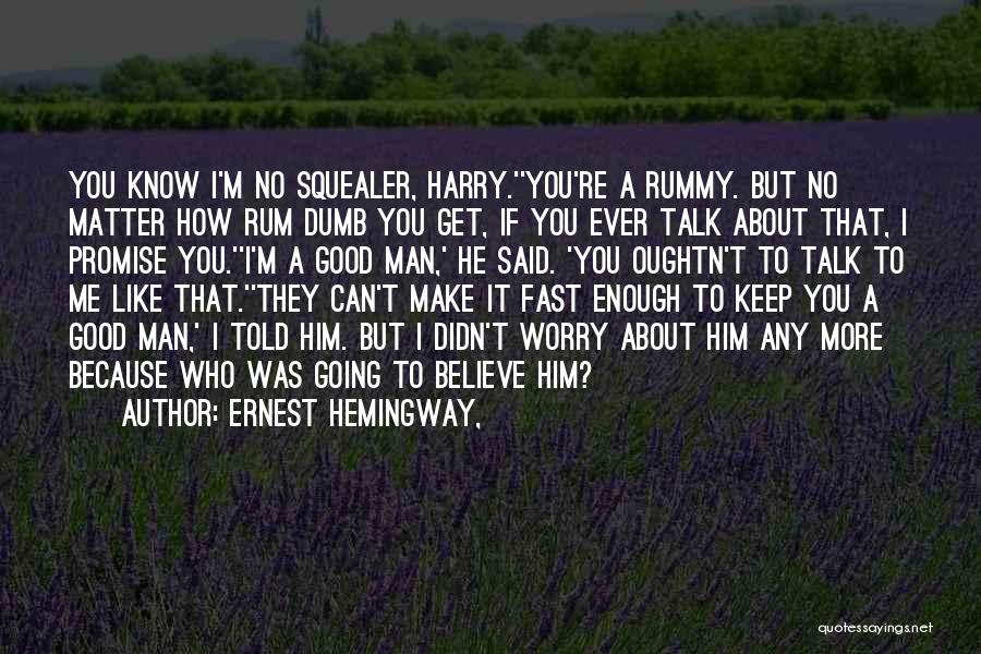 Rummy Quotes By Ernest Hemingway,