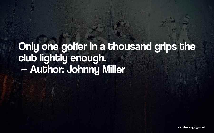 Rumona Quotes By Johnny Miller