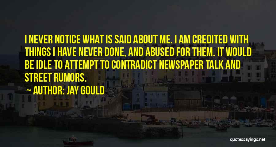 Rumors About Me Quotes By Jay Gould