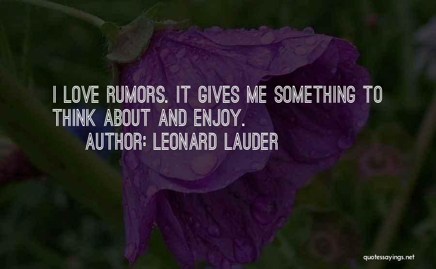 Rumors About Me Quotes By Leonard Lauder