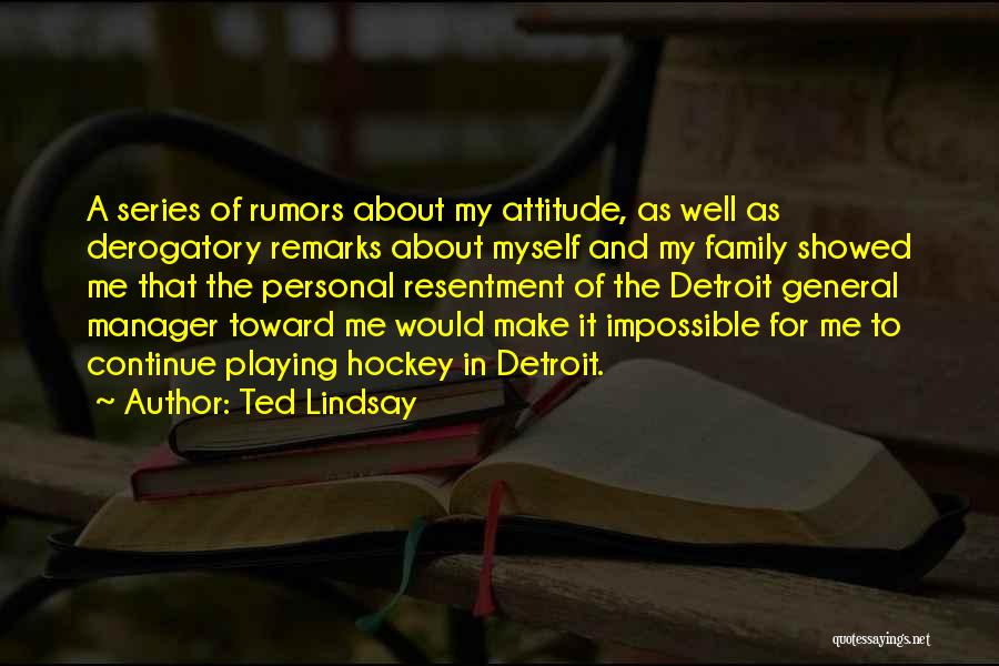 Rumors About Me Quotes By Ted Lindsay