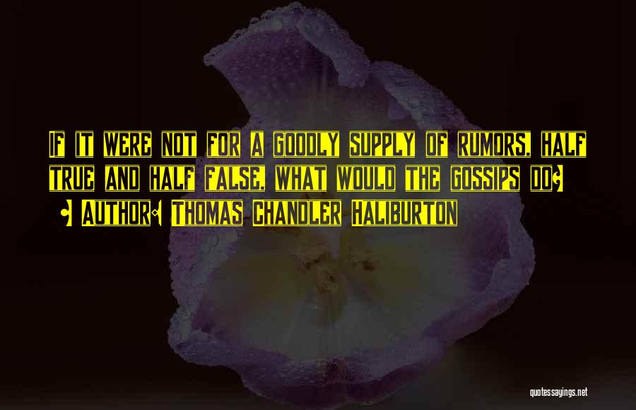 Rumors And Gossip Quotes By Thomas Chandler Haliburton