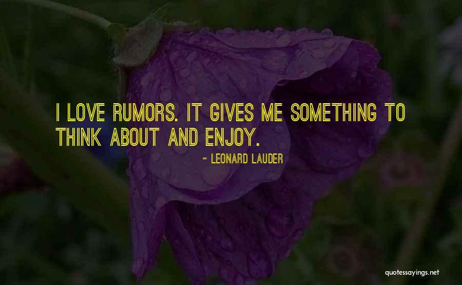 Rumors And Love Quotes By Leonard Lauder Rumors And Love Quotes By Leonard Lauder