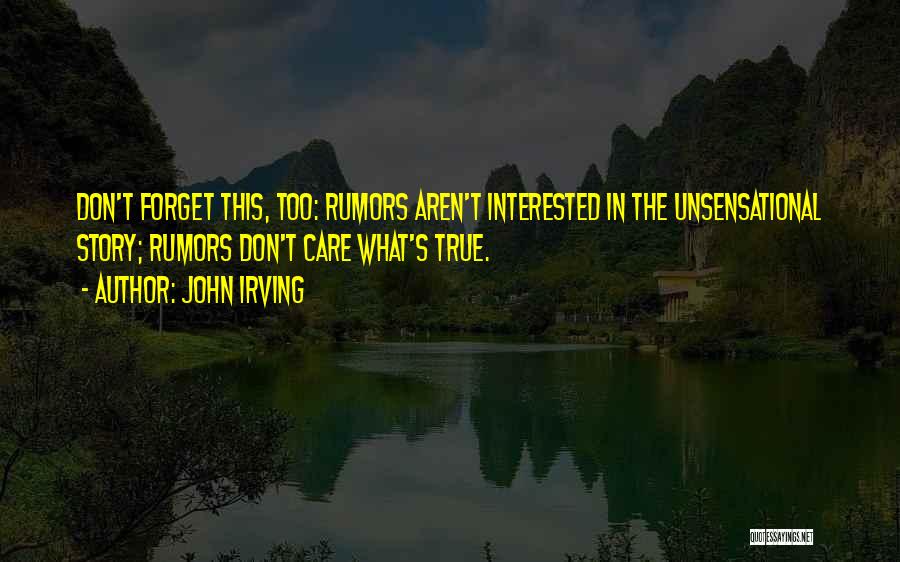 Rumors And Truth Quotes By John Irving