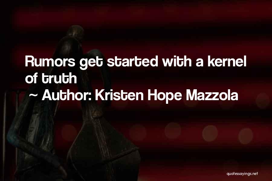 Rumors And Truth Quotes By Kristen Hope Mazzola