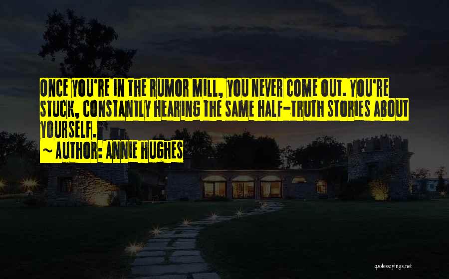 Rumors Quotes By Annie Hughes