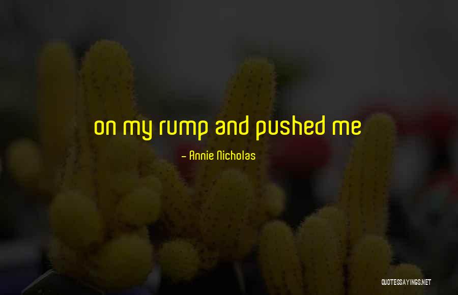 Rump Quotes By Annie Nicholas