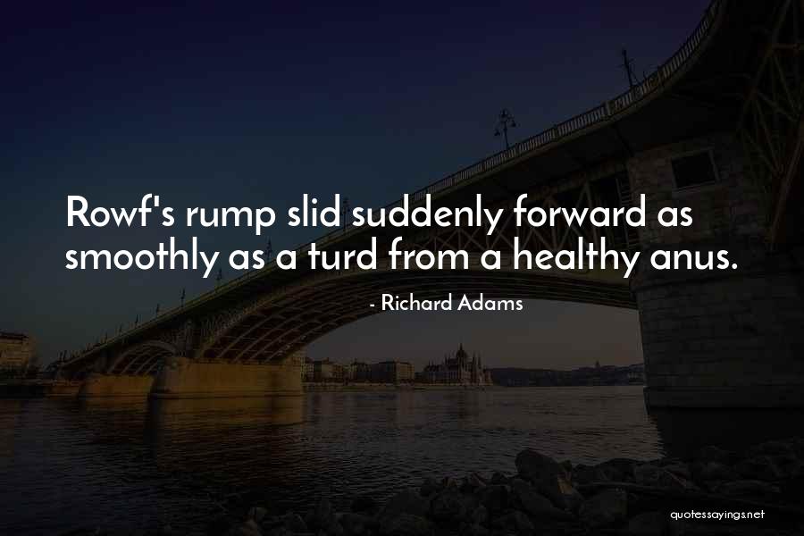 Rump Quotes By Richard Adams Rump Quotes By Richard Adams