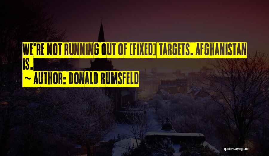 Rumsfeld Afghanistan Quotes By Donald Rumsfeld