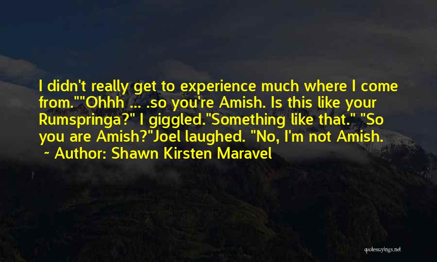 Rumspringa Quotes By Shawn Kirsten Maravel