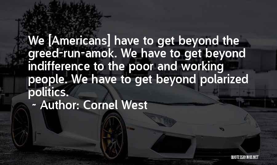 Run Amok Quotes By Cornel West