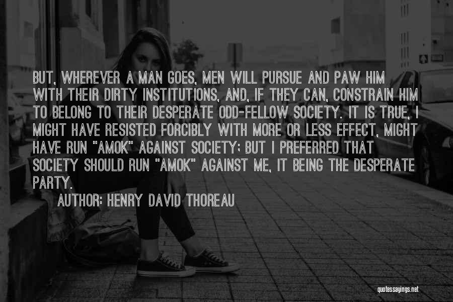 Run Amok Quotes By Henry David Thoreau