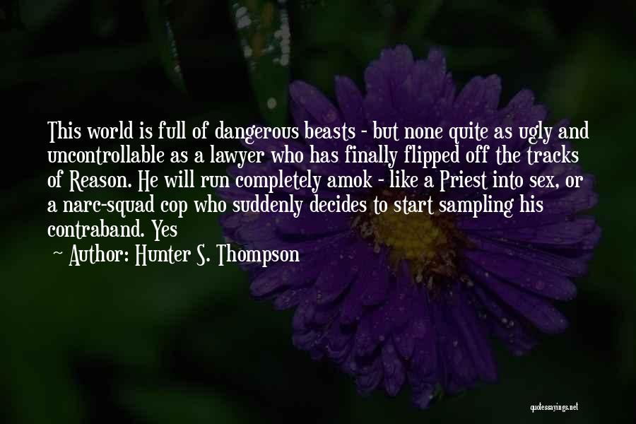 Run Amok Quotes By Hunter S. Thompson