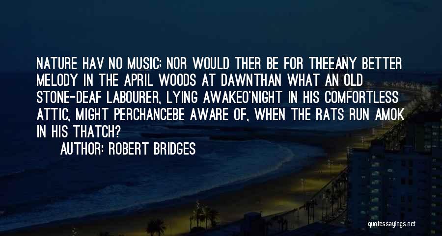 Run Amok Quotes By Robert Bridges