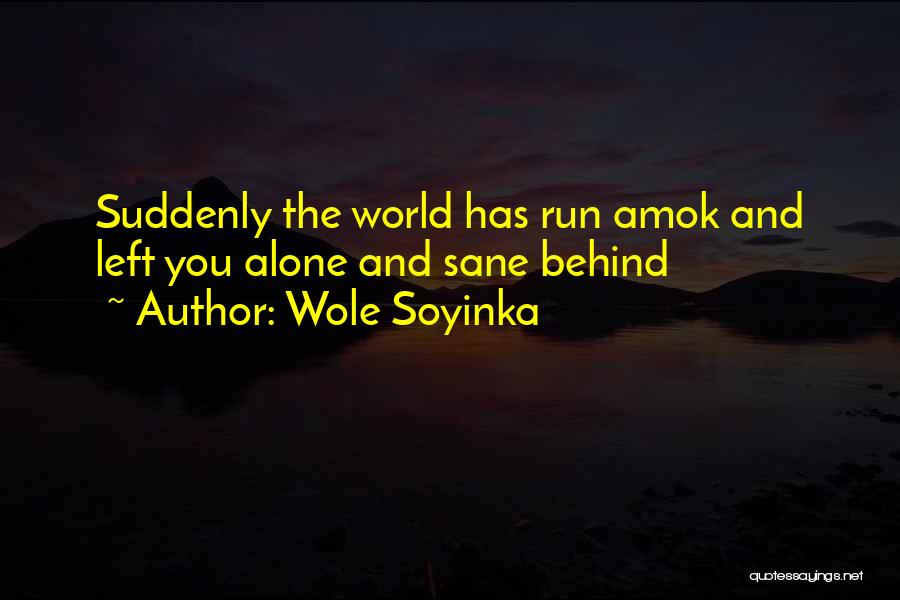 Run Amok Quotes By Wole Soyinka