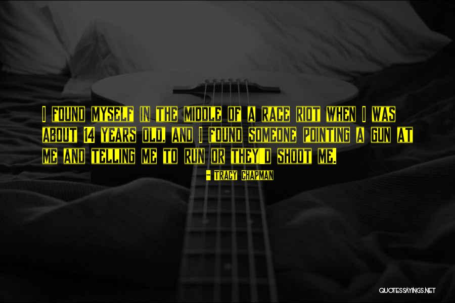 Run And Gun Quotes By Tracy Chapman Run And Gun Quotes By Tracy Chapman