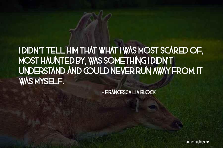 Run And Tell Quotes By Francesca Lia Block Run And Tell Quotes By Francesca Lia Block