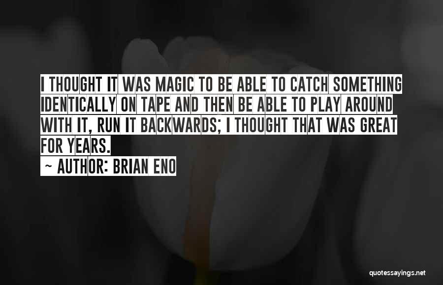 Run Around Quotes By Brian Eno