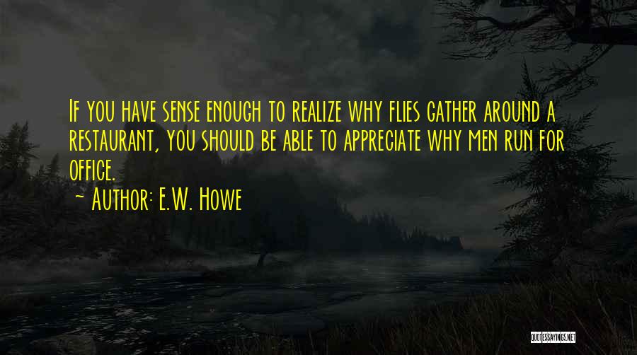 Run Around Quotes By E.W. Howe