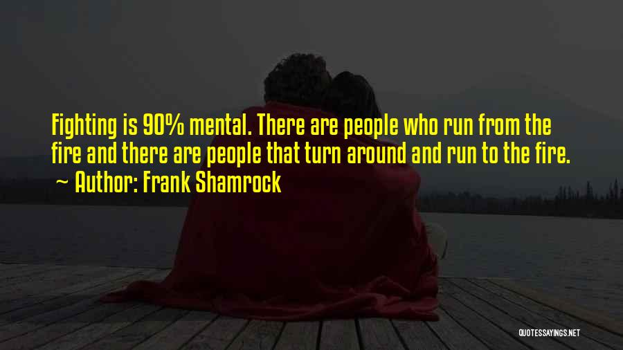 Run Around Quotes By Frank Shamrock